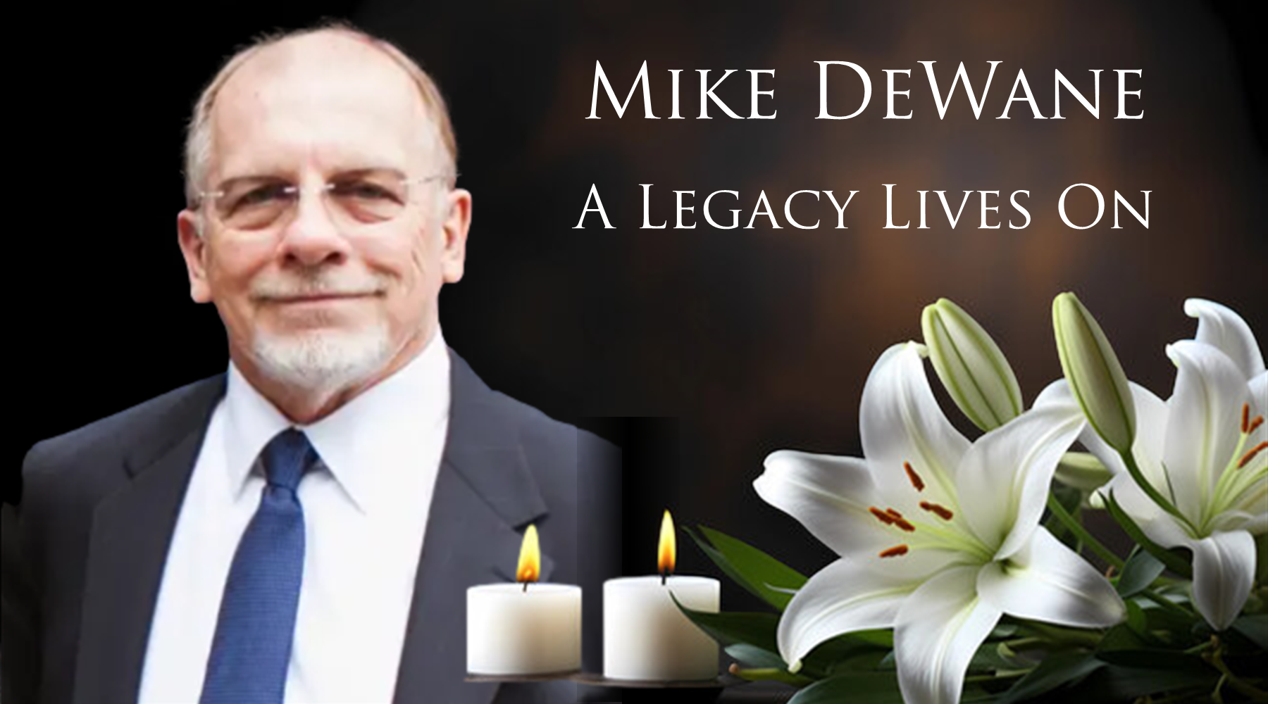 Mike DeWane - A Legacy Lives On